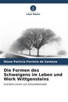 Diana Patricia Ferreira de Santana - Die Formen des Schweigens im Leben und Werk Wittgensteins