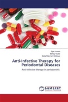Sanjay Gupta, Siya Kumari, Zeba Rahman Siddique - Anti-Infective Therapy for Periodontal Diseases