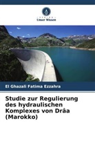 El Ghazali Fatima Ezzahra - Studie zur Regulierung des hydraulischen Komplexes von Drâa (Marokko)