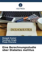 Pooja Khurana, Deepak Kumar, Sandhya Singh - Eine Berechnungsstudie über Diabetes mellitus