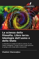 Vladimir Starovojtov - La scienza della filosofia. Libro terzo. Ideologia dell'uomo e dello Stato