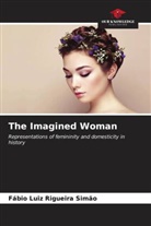 Fábio Luiz Rigueira Simão - The Imagined Woman