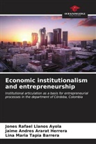 Jaime Andres Ararat Herrera, Jones Rafael Llanos Ayola, Lina Maria Tapia Barrera - Economic institutionalism and entrepreneurship