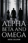 Greta Sullivan - Alpha, Beta And Omega