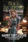 Harry Turtledove - Twice as Dead