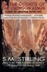 S M Stirling, S. M. Stirling - In the Courts of the Crimson Kings