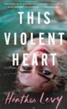Heather Levy - This Violent Heart