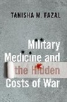 Tanisha M Fazal, Tanisha M. Fazal, Tanisha M. (Professor of Political Science Fazal, Fazal Tanisha M. - Military Medicine and the Hidden Costs of War