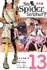 Okina Baba, Asahiro Kakashi, Okina Baba, Bianca Pistillo - So I'm a Spider, So What?, Vol. 13 (manga)