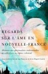Joy Palacios, Anne Régent-Susini - Regards Sur l'Âme En Nouvelle-France