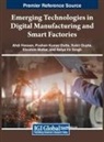 Pushan Kumar Dutta, Subir Gupta, Ahdi Hassan - Emerging Technologies in Digital Manufacturing and Smart Factories
