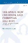 Grant Buchanan, Chris Keith - The Spirit, New Creation, and Christian Identity