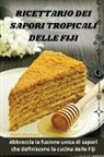Viola Ferrari - RICETTARIO DEI SAPORI TROPICALI DELLE FIJI