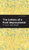 Vincent van Gogh - The Letters of a Post-Impressionist