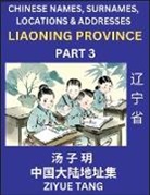 Ziyue Tang - Liaoning Province (Part 3)- Mandarin Chinese Names, Surnames, Locations & Addresses, Learn Simple Chinese Characters, Words, Sentences with Simplified Characters, English and Pinyin