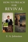 E. A. Johnston - How to Preach for Revival