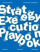Catherine Agamis, Bettina Büchel, Mahwesh Khan - The Strategy Execution Playbook