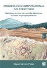 Miguel Carrero-Pazos, Miguel (Lecturer in Prehistory / Ma Carrero-Pazos - Arqueologia Computacional Del Territorio. Metodos Y Tecnicas Para