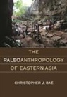 Christopher J Bae, Christopher J. Bae - The Paleoanthropology of Eastern Asia