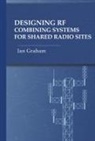 Ian Graham - Designing RF Combining Systems for Shared Radio Sites