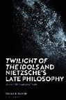 Thomas H Brobjer, Thomas H. Brobjer, Brobjer Thomas H. - 'Twilight of the Idols' and Nietzsche's Late Philosophy