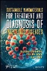 Rajasekhar (Durban University of Tech Chokkareddy, Rajasekhar Kanchi Chokkareddy, Rajasekhar Chokkareddy, Suvardhan Kanchi, Kanchi Suvardhan, Gan G Redhi... - Sustainable Nanomaterials for Treatment and Diagnosis of Infectious