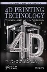 Bijaya Bikram (Indian Institute of Technolo Samal, Bijaya Bikram Kumar Samal, Cheruvu Siva Kumar, Bijaya Bikram Samal, Shailendra Kumar Varshney - 4d Printing Technology