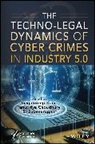 Gagandeep (School of Law Kaur, Gagandeep Choudhury Kaur, S. Balamurugan, Tanupriya Choudhury, Gagandeep Kaur - Techno-Legal Dynamics of Cyber Crimes in Industry 5.0