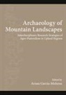 Arnau Garcia-Molsosa, Arnau (EDT) Garcia-molsosa, Arnau Garcia-Molsosa - Archaeology of Mountain Landscapes
