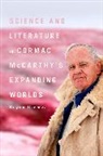 Bryan Giemza - Science and Literature in Cormac McCarthy's Expanding Worlds