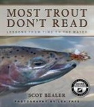 Scot Bealer, Lea Frye - Most Trout Don't Read: Lessons from Time on the Water