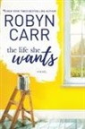 Robyn Carr - The Life She Wants