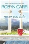 Robyn Carr - Never Too Late Original/E