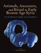 Glenn M. Schwartz, Glenn M. Schwartz - Animals, Ancestors, and Ritual in Early Bronze Age Syria