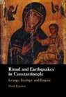 Mark Roosien, Mark (Yale University Roosien - Ritual and Earthquakes in Constantinople