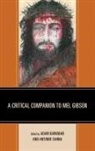 Adam Sanna Barkman, Adam Barkman, Barkman Adam, Antonio Sanna, Sanna Antonio - Critical Companion to Mel Gibson