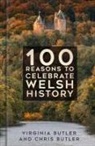 Chris Butler, Virginia Butler - 100 Reasons to Celebrate Welsh History