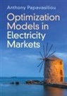 Anthony Papavasiliou, Anthony (National Technical Universi Papavasiliou, Anthony (National Technical University of Athens) Papavasiliou - Optimization Models in Electricity Markets