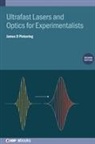 James D Pickering, James D (Aarhus University Pickering - Ultrafast Lasers and Optics for Experimentalists (Second Edition)