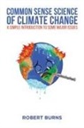 Robert Burns - Common Sense Science of Climate Change