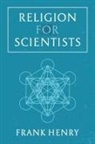 Frank Henry - Religion for Scientists