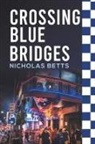 Nicholas Betts - Crossing Blue Bridges