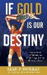 Sean P Murray, Sean P. Murray - If Gold Is Our Destiny