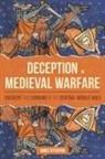 James Titterton, James (Person) Titterton - Deception in Medieval Warfare: Trickery and Cunning in the Central