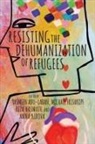 Yasmeen Abu-Laban, Michael Frishkopf, Reza Hasmath, Anna Kirova - Resisting the Dehumanization of Refugees