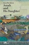 Ioana Parvulescu - Jonah and His Daughter