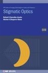 Hector A Chaparro-Romo, Hector A (Oxford Immune algorithmics (Mexico)) Chaparro-Romo, Rafael G Gonzalez-Acuna, Rafael G (Huawei Technolgies (Finland)) Gonzalez-Acuna - Stigmatic Optics (Second Edition)