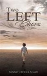 Kenneth Roger Adams - Two Left Shoes