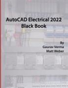 Gaurav Verma, Matt Weber - AutoCAD Electrical 2022 Black Book