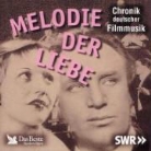 Chronik deutscher Filmmusik, Audio-CDs: Melodie der Liebe, 1 Audio-CD (Hörbuch)